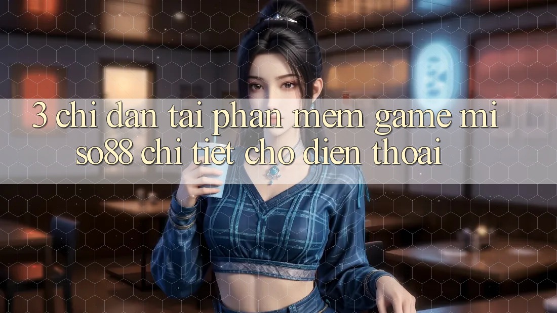 3. Chỉ dẫn Tải Phần mềm Game Miso88 Chi Tiết Cho Điện Thoại