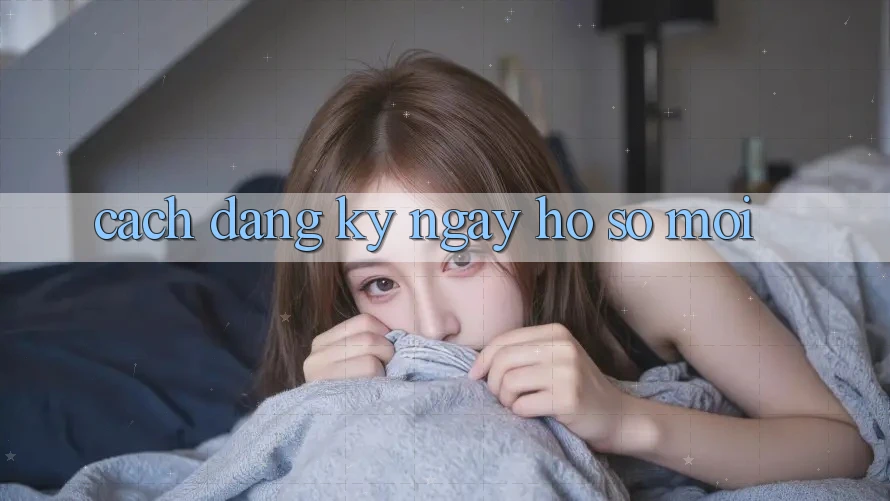 Cách Đăng ký ngay Hồ sơ Mới