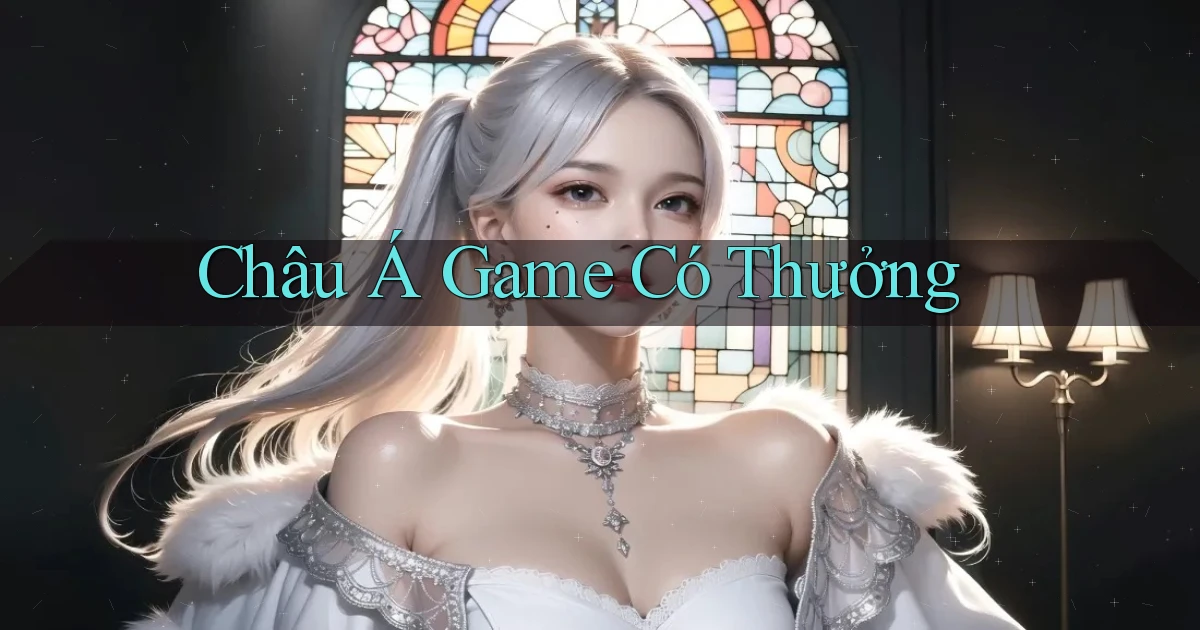 Châu Á Game có thưởng