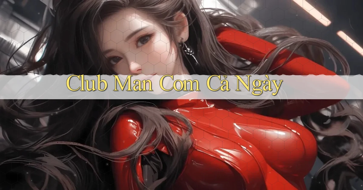 club man com cả ngày