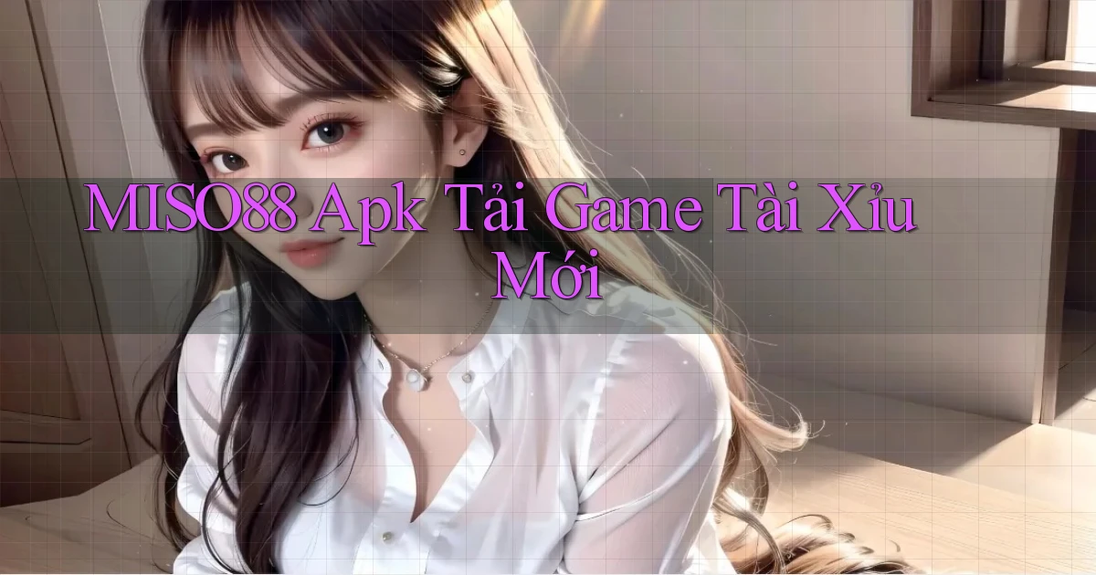 miso88  apk tải game tài xỉu mới