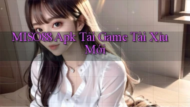 miso88  apk tải game tài xỉu mới
