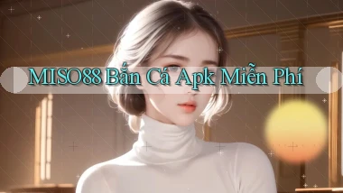 miso88  bắn cá apk miễn phí