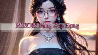miso88  bảng xếp hạng
