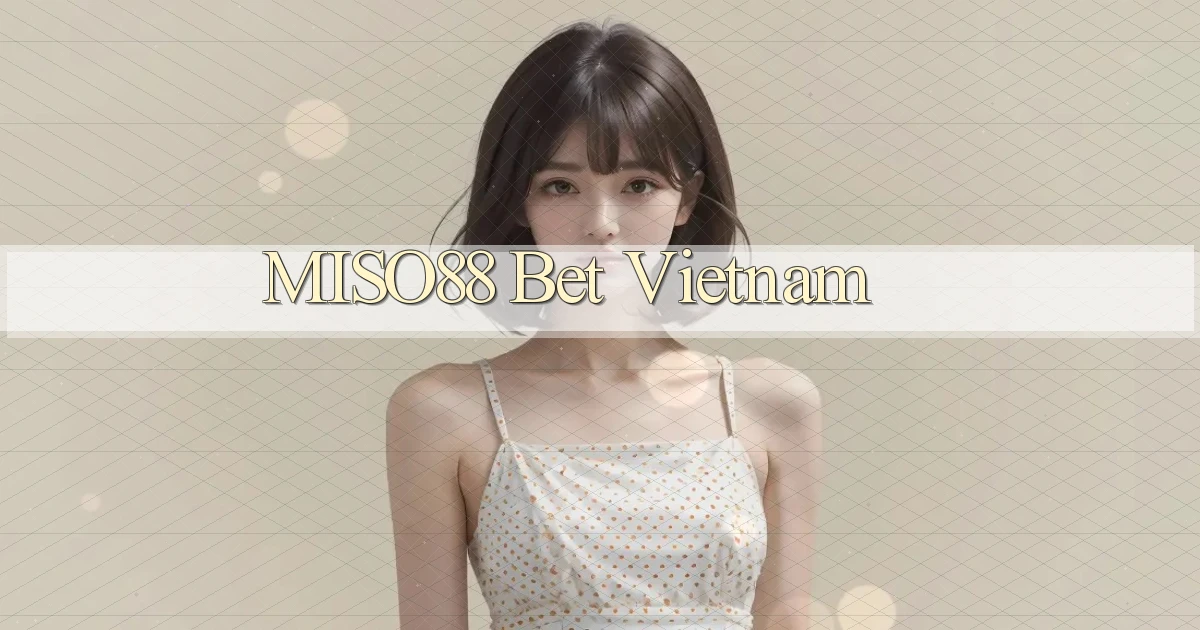 miso88  bet vietnam