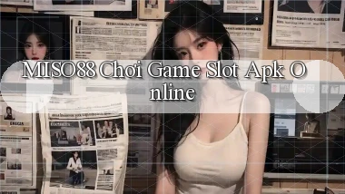 miso88  chơi game slot apk online