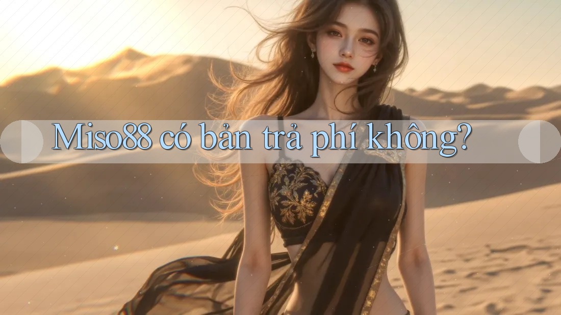 Miso88 có bản trả phí không?