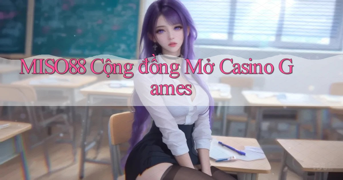 miso88  cộng đồng mở casino games