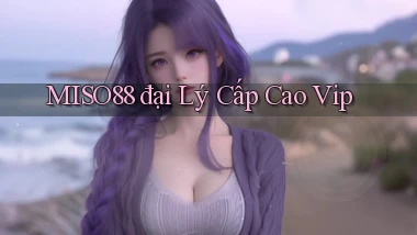 miso88  đại lý cấp cao vip