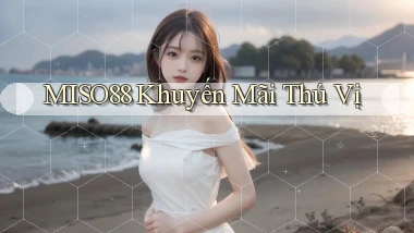miso88  khuyến mãi thú vị