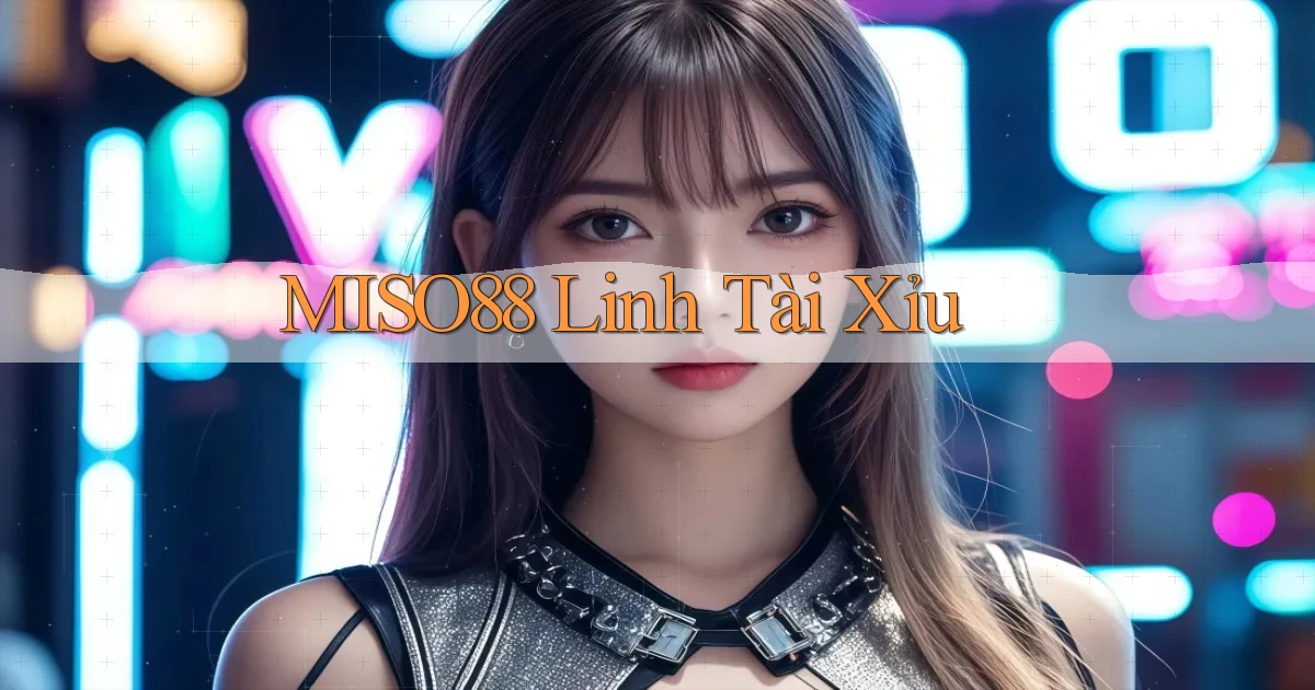 miso88  linh tài xỉu