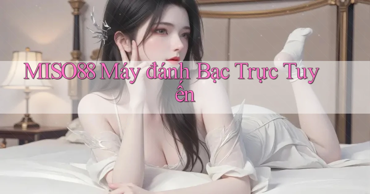 miso88  máy đánh bạc trực tuyến