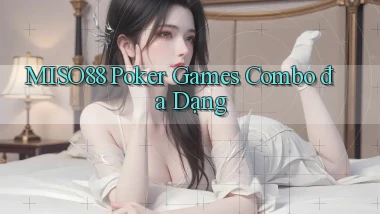 miso88  poker games combo đa dạng