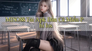 miso88  tải apk bắn cá miễn phí ios