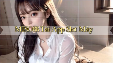 miso88  tải app slot máy