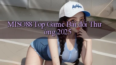 miso88  top game bài đổi thưởng 2025