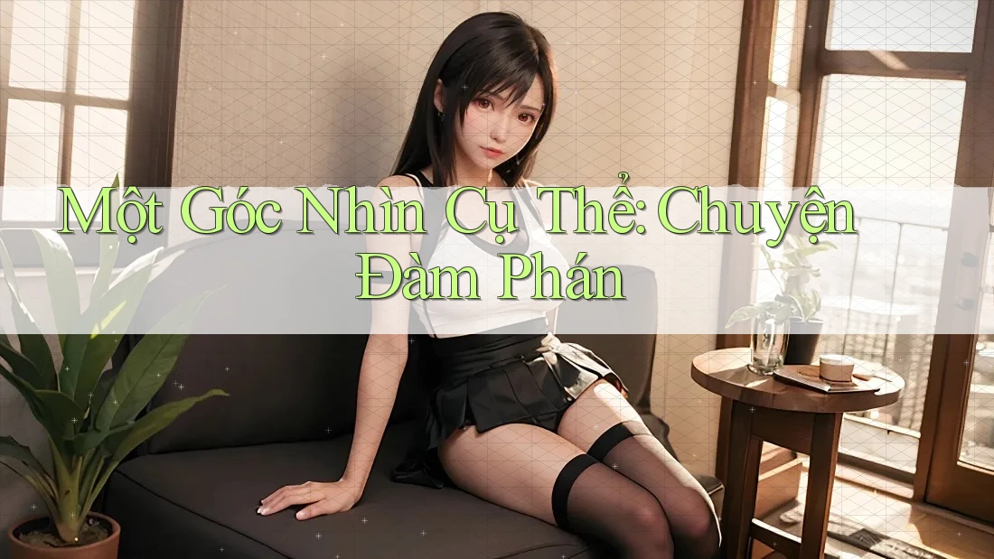 Một Góc Nhìn Cụ Thể: Chuyện Đàm Phán Một Góc Nhìn Cụ Thể: Chuyện Đàm Phán