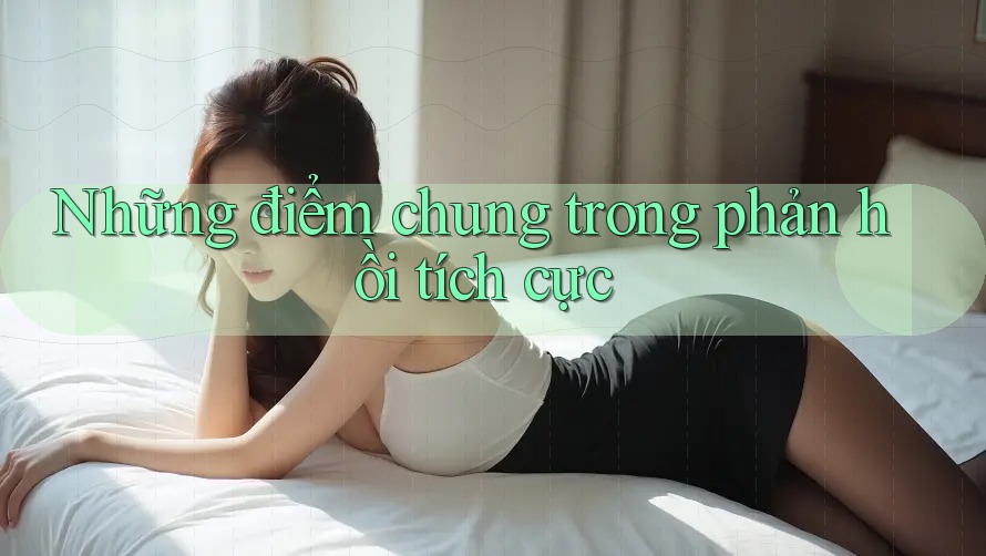 Những điểm chung trong phản hồi tích cực Những điểm chung trong phản hồi tích cực