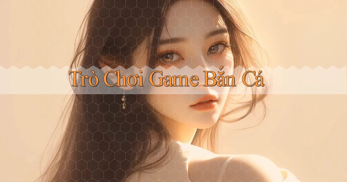 Trò chơi Game bắn cá